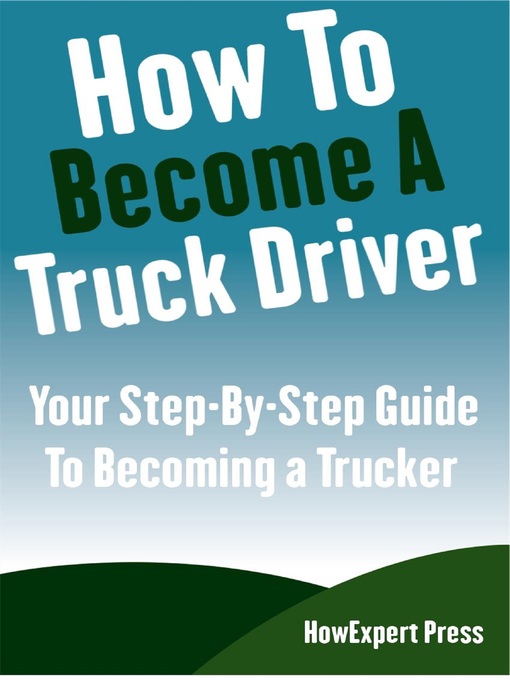 Title details for How to Become a Truck Driver by HowExpert - Available